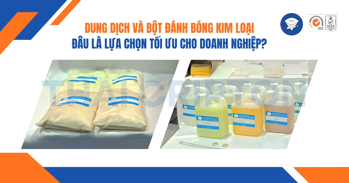 Dung Dịch Và Bột Đánh Bóng Kim Loại: Đâu Là Lựa Chọn Tối Ưu Cho Doanh Nghiệp?